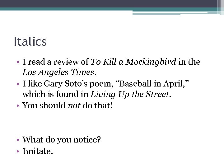 Italics • I read a review of To Kill a Mockingbird in the Los