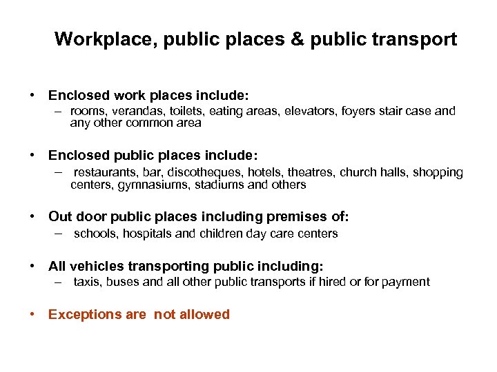 Workplace, public places & public transport • Enclosed work places include: – rooms, verandas,