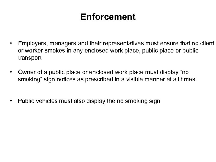 Enforcement • Employers, managers and their representatives must ensure that no client or worker