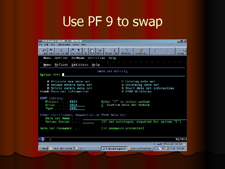 Use PF 9 to swap 