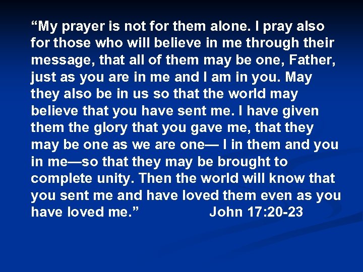 “My prayer is not for them alone. I pray also for those who will