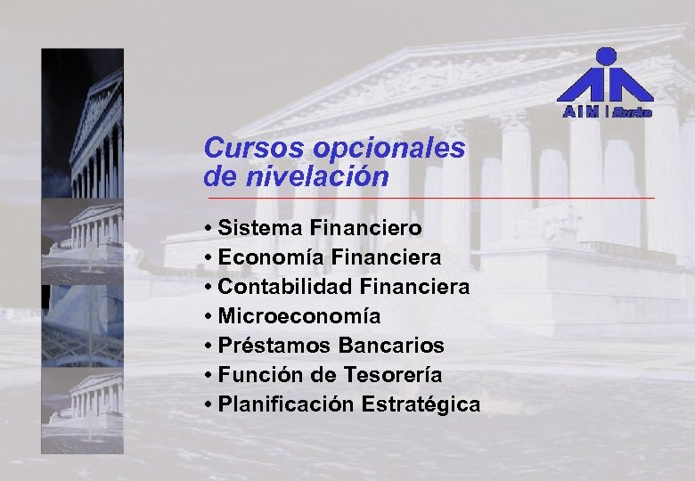 Cursos opcionales de nivelación • Sistema Financiero • Economía Financiera • Contabilidad Financiera •