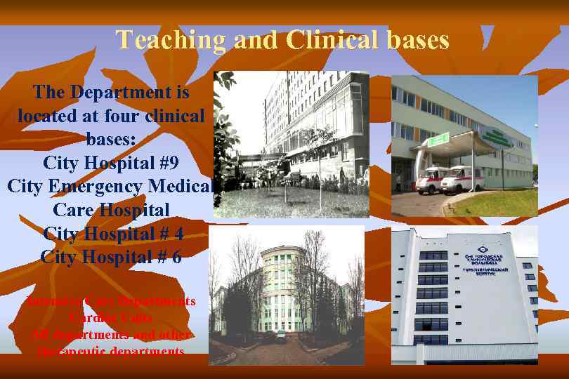 Teaching and Clinical bases The Department is located at four clinical bases: City Hospital