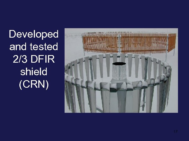 Developed and tested 2/3 DFIR shield (CRN) 17 