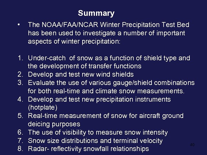 Summary • The NOAA/FAA/NCAR Winter Precipitation Test Bed has been used to investigate a