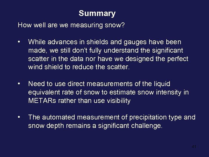 Summary How well are we measuring snow? • While advances in shields and gauges