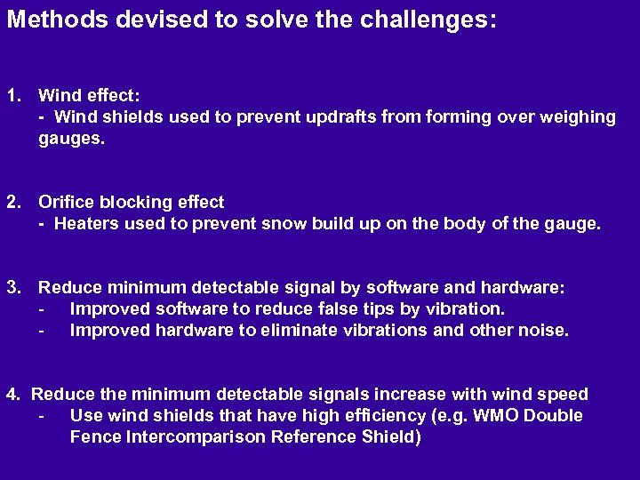 Methods devised to solve the challenges: 1. Wind effect: - Wind shields used to