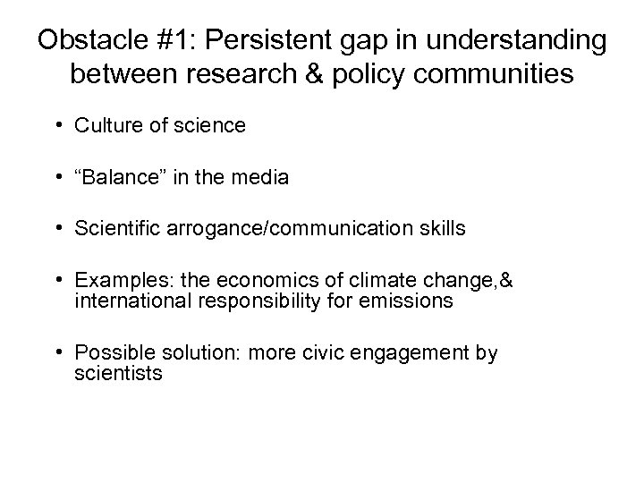 Obstacle #1: Persistent gap in understanding between research & policy communities • Culture of