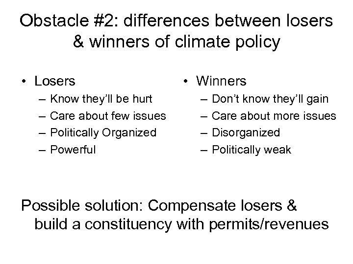Obstacle #2: differences between losers & winners of climate policy • Losers – –