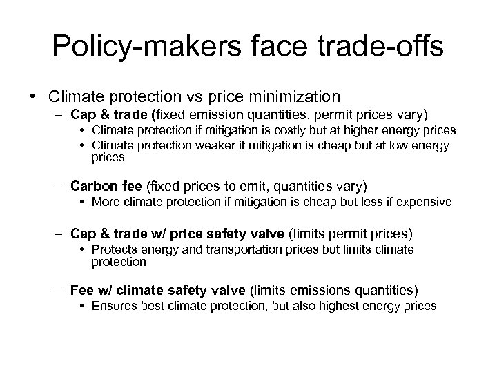 Policy-makers face trade-offs • Climate protection vs price minimization – Cap & trade (fixed