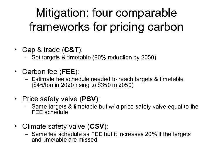 Mitigation: four comparable frameworks for pricing carbon • Cap & trade (C&T): – Set