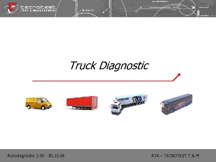 Truck Diagnostic Autodiagnostic 3. 90 - 20. 10. 06 ATA – TECNOTEST T &