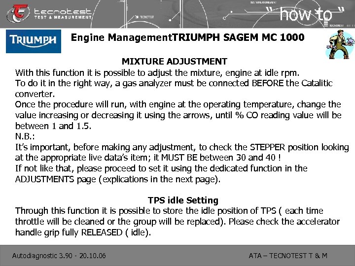 “ how to “ Engine Management. TRIUMPH SAGEM MC 1000 MIXTURE ADJUSTMENT With this