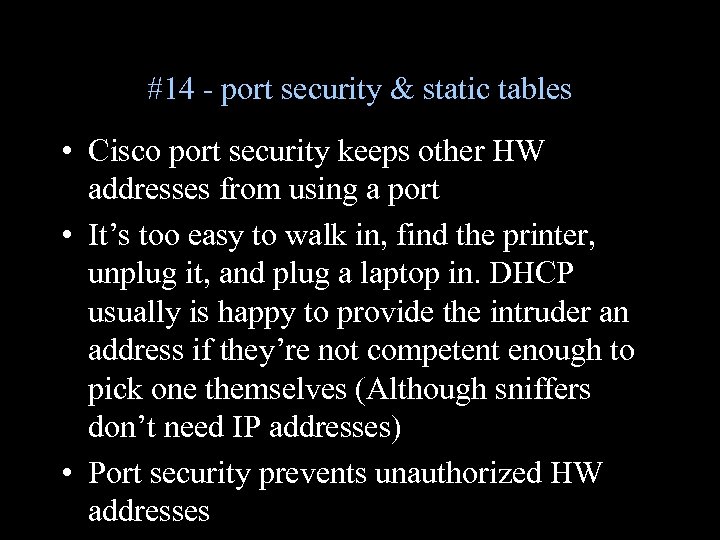 #14 - port security & static tables • Cisco port security keeps other HW