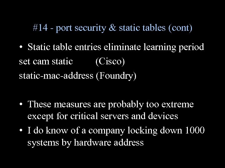 #14 - port security & static tables (cont) • Static table entries eliminate learning
