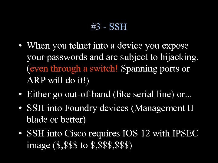 #3 - SSH • When you telnet into a device you expose your passwords