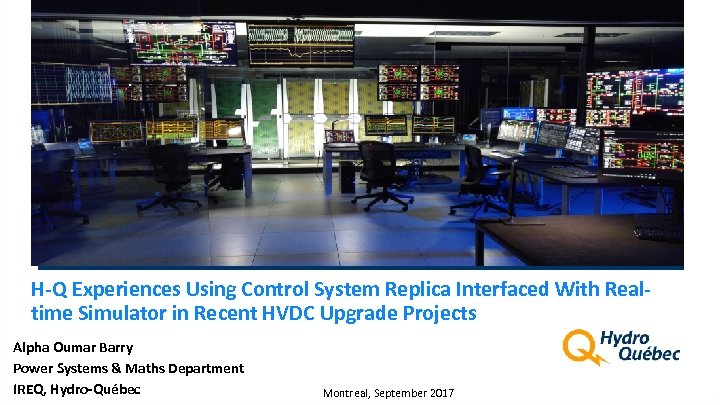 Placer une photo ici s’il y a lieu H-Q Experiences Using Control System Replica