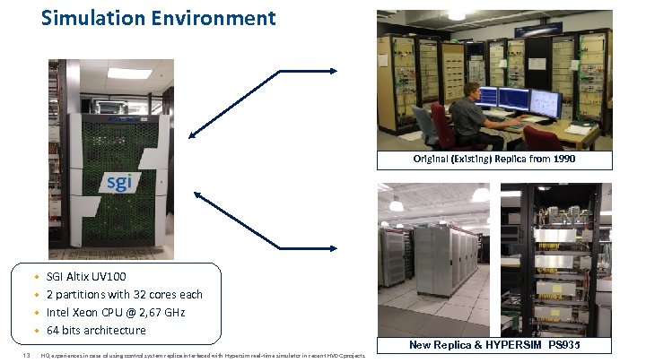 Simulation Environment Original (Existing) Replica from 1990 • SGI Altix UV 100 • 2