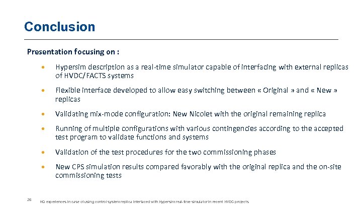 Conclusion Presentation focusing on : • • Flexible interface developed to allow easy switching