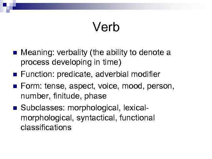 Verb n n Meaning: verbality (the ability to denote a process developing in time)