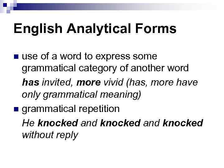 English Analytical Forms use of a word to express some grammatical category of another