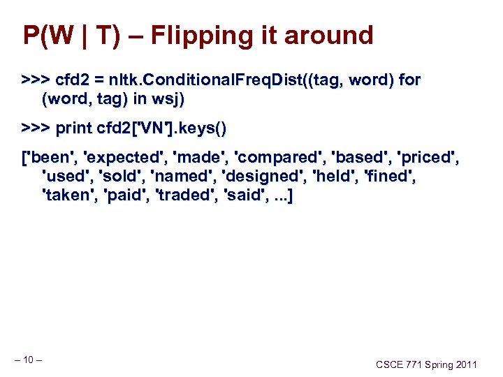 P(W | T) – Flipping it around >>> cfd 2 = nltk. Conditional. Freq.