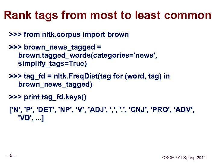 Rank tags from most to least common >>> from nltk. corpus import brown >>>