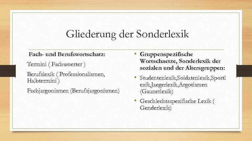Gliederung der Sonderlexik Fach- und Berufswortschatz: Termini ( Fachwoerter ) Berufslexik ( Professionalismen, Halbtermini