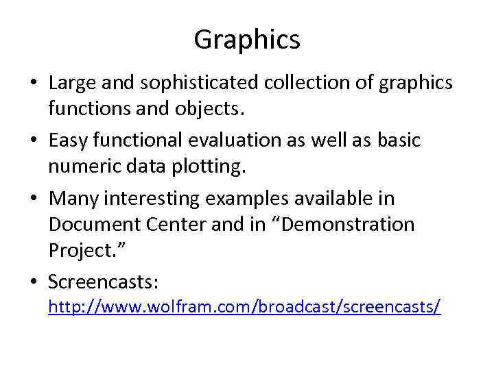 Graphics • Large and sophisticated collection of graphics functions and objects. • Easy functional