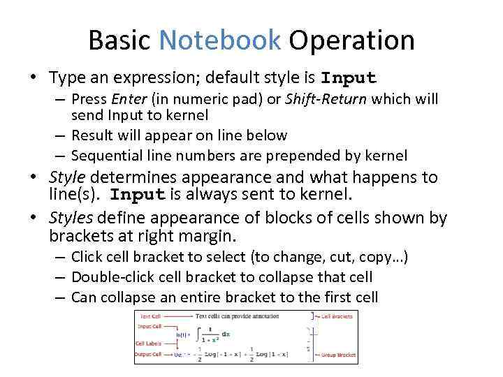 Basic Notebook Operation • Type an expression; default style is Input – Press Enter