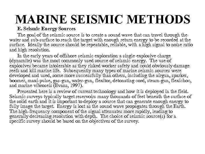 MARINE SEISMIC METHODS E. Seismic Energy Sources The goal of the seismic source is