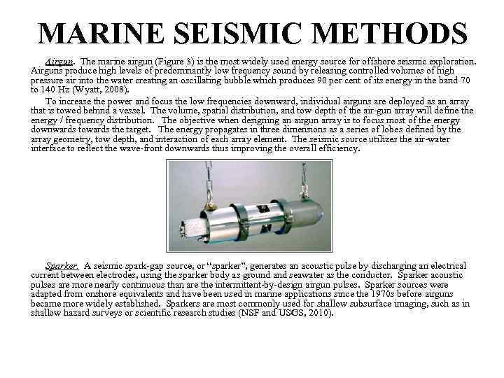 MARINE SEISMIC METHODS Airgun. The marine airgun (Figure 3) is the most widely used