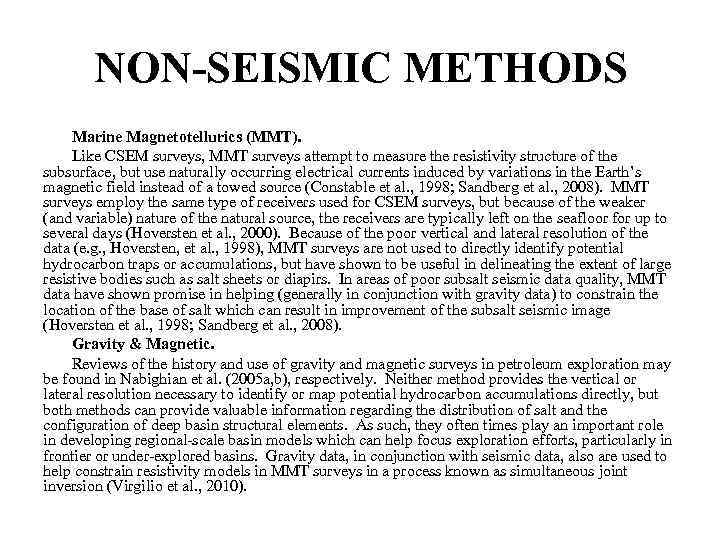 NON-SEISMIC METHODS Marine Magnetotellurics (MMT). Like CSEM surveys, MMT surveys attempt to measure the