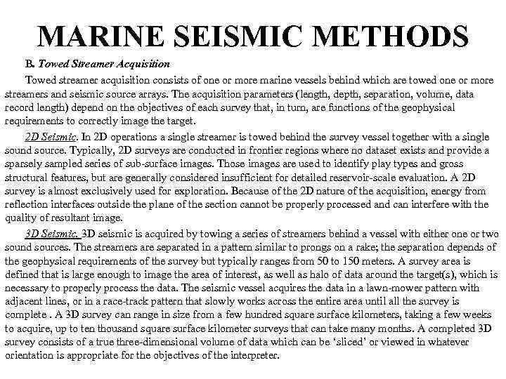 MARINE SEISMIC METHODS B. Towed Streamer Acquisition Towed streamer acquisition consists of one or