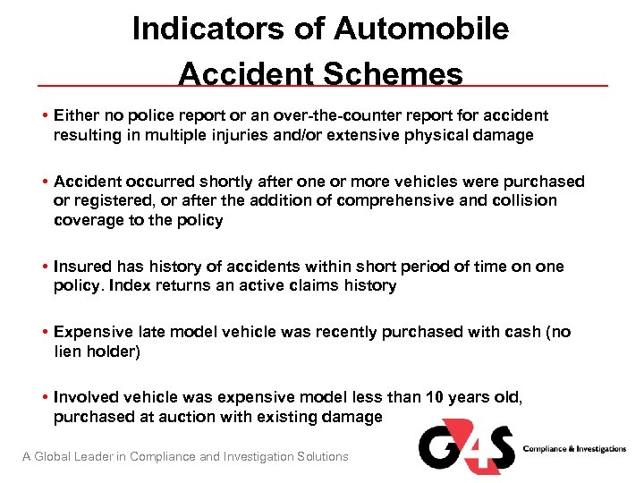 Indicators of Automobile Accident Schemes • Either no police report or an over-the-counter report