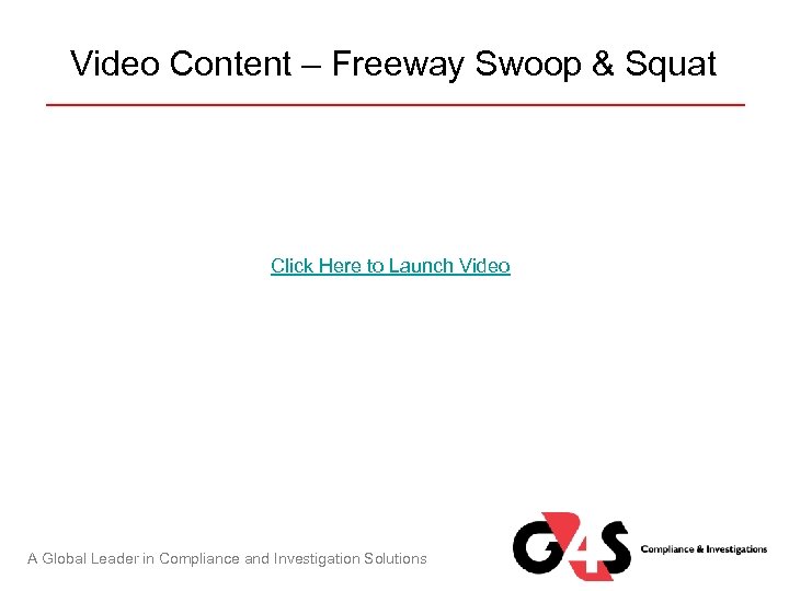 Video Content – Freeway Swoop & Squat Click Here to Launch Video A Global