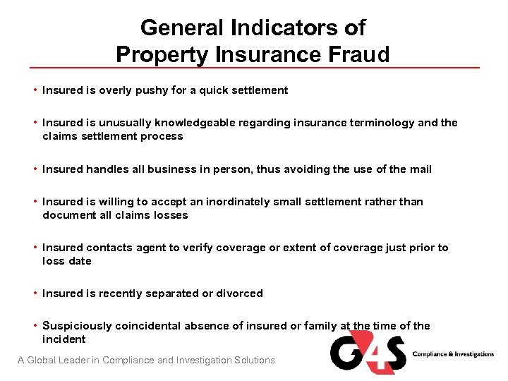 General Indicators of Property Insurance Fraud • Insured is overly pushy for a quick