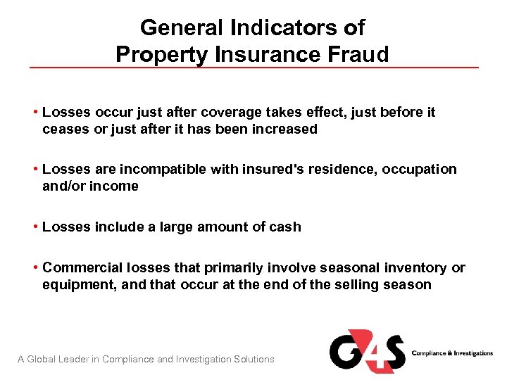General Indicators of Property Insurance Fraud • Losses occur just after coverage takes effect,