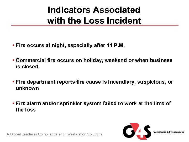 Indicators Associated with the Loss Incident • Fire occurs at night, especially after 11