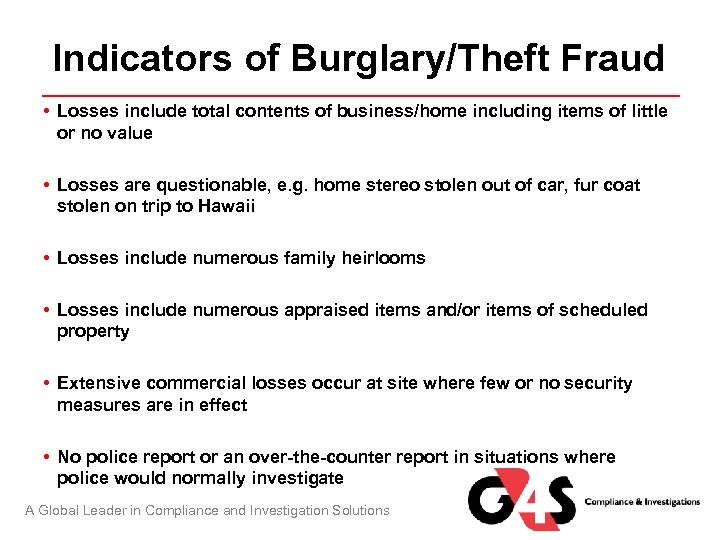 Indicators of Burglary/Theft Fraud • Losses include total contents of business/home including items of