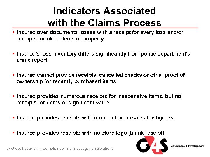 Indicators Associated with the Claims Process • Insured over-documents losses with a receipt for