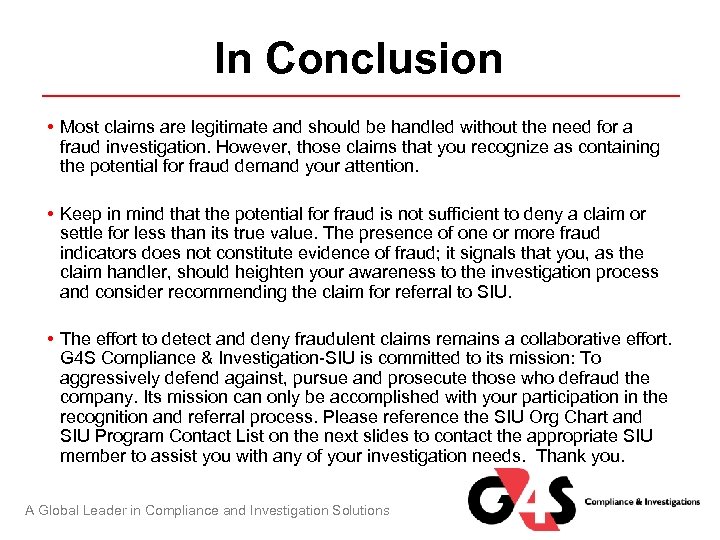 In Conclusion • Most claims are legitimate and should be handled without the need