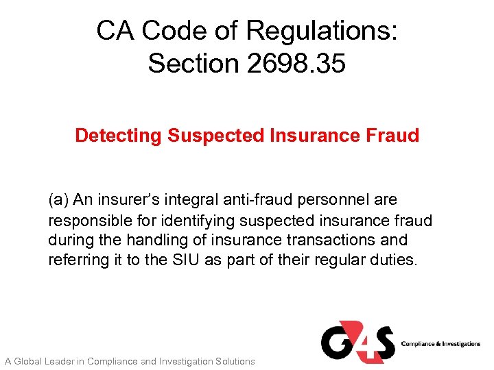 CA Code of Regulations: Section 2698. 35 Detecting Suspected Insurance Fraud (a) An insurer’s
