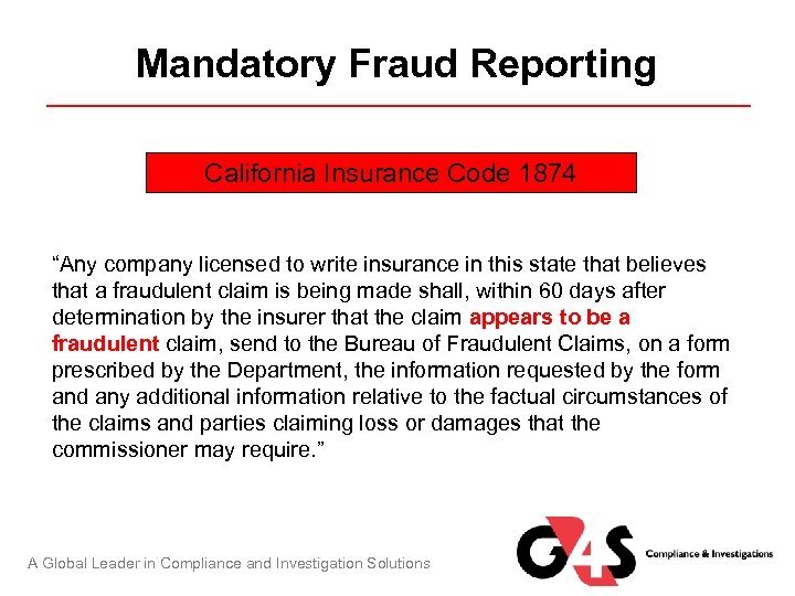 Mandatory Fraud Reporting California Insurance Code 1874 “Any company licensed to write insurance in