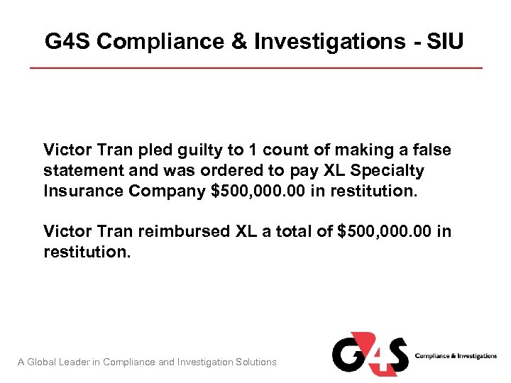 G 4 S Compliance & Investigations - SIU Victor Tran pled guilty to 1