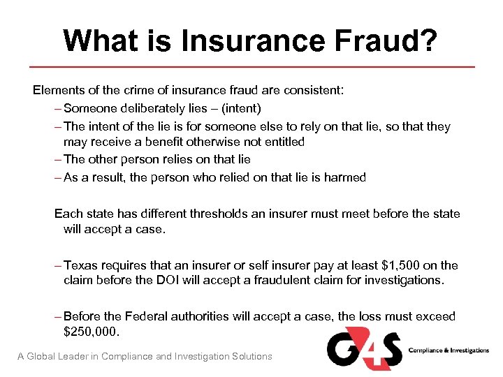 What is Insurance Fraud? Elements of the crime of insurance fraud are consistent: –