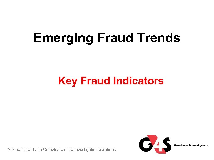 Emerging Fraud Trends Key Fraud Indicators A Global Leader in Compliance and Investigation Solutions
