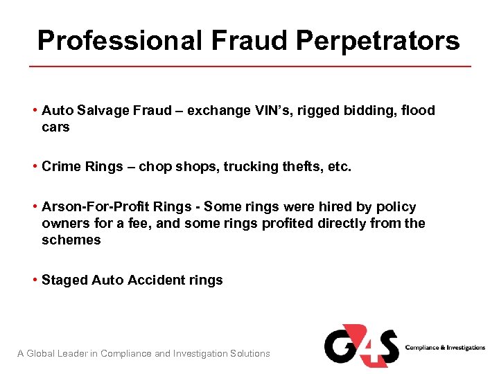 Professional Fraud Perpetrators • Auto Salvage Fraud – exchange VIN’s, rigged bidding, flood cars