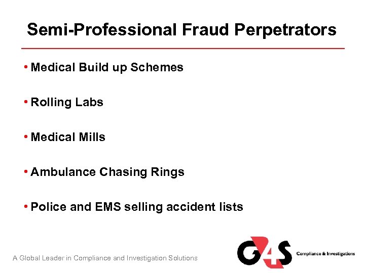 Semi-Professional Fraud Perpetrators • Medical Build up Schemes • Rolling Labs • Medical Mills