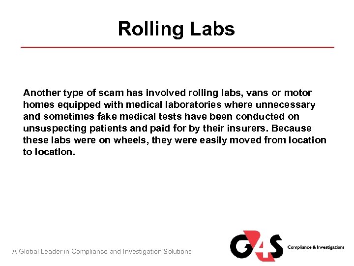 Rolling Labs Another type of scam has involved rolling labs, vans or motor homes